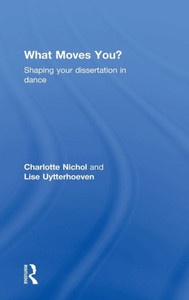 What Moves You?: Shaping your dissertation in dance What Moves You?: Shaping your dissertation in dance