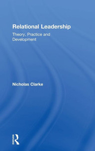 Relational Leadership: Theory, Practice and Development Relational Leadership: Theory, Practice and Development