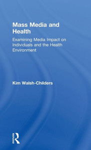 Mass Media and Health: Examining Media Impact on Individuals and the Health Environment Mass Media and Health: Examining Media Impact on Individuals and the Health Environment