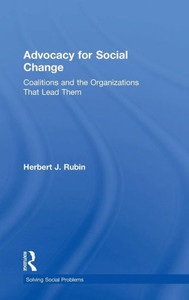Advocacy for Social Change: Coalitions and the Organizations That Lead Them (Solving Social Problems) Advocacy for Social Change: Coalitions and the Organizations That Lead Them (Solving Social Problems)