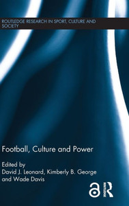 Football, Culture and Power (Routledge Research in Sport, Culture and Society)