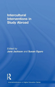 Intercultural Interventions in Study Abroad (Internationalization in Higher Education Series) Intercultural Interventions in Study Abroad (Internationalization in Higher Education Series)