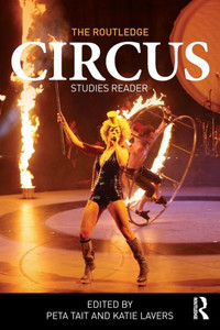 The Routledge Circus Studies Reader The Routledge Circus Studies Reader