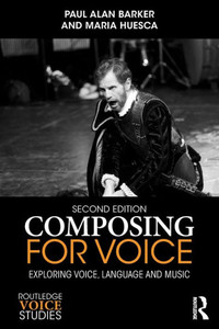 Composing for Voice: Exploring Voice, Language and Music (Routledge Voice Studies) Composing for Voice: Exploring Voice, Language and Music (Routledge Voice Studies)