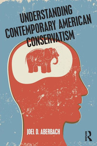 Understanding Contemporary American Conservatism Understanding Contemporary American Conservatism