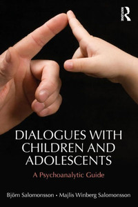 Dialogues with Children and Adolescents: A Psychoanalytic Guide