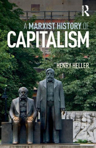 A Marxist History of Capitalism A Marxist History of Capitalism