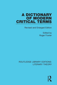 A Dictionary of Modern Critical Terms: Revised and Enlarged Edition (Routledge Library Editions: Literary Theory) A Dictionary of Modern Critical Terms: Revised and Enlarged Edition (Routledge Library Editions: Literary Theory)