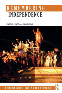 Remembering Independence (Remembering the Modern World) Remembering Independence (Remembering the Modern World)
