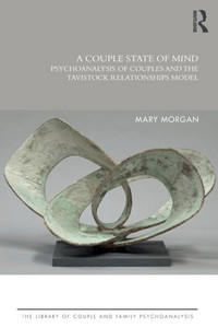 A Couple State of Mind: Psychoanalysis of Couples and the Tavistock Relationships Model (The Library of Couple and Family Psychoanalysis) A Couple State of Mind: Psychoanalysis of Couples and the Tavistock Relationships Model (The Library of Couple and Family Psychoanalysis)