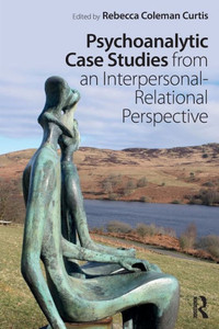 Psychoanalytic Case Studies from an Interpersonal-Relational Perspective Psychoanalytic Case Studies from an Interpersonal-Relational Perspective