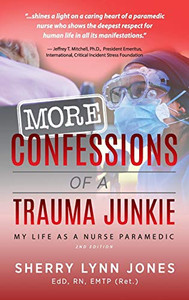 More Confessions of a Trauma Junkie: My Life as a Nurse Paramedic, 2nd Ed. - Hardcover