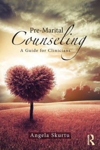 Pre-Marital Counseling: A Guide for Clinicians Pre-Marital Counseling: A Guide for Clinicians