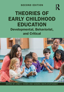 Theories of Early Childhood Education: Developmental, Behaviorist, and Critical Theories of Early Childhood Education: Developmental, Behaviorist, and Critical