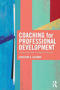 Coaching for Professional Development: Using literature to support success Coaching for Professional Development: Using literature to support success