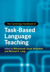 The Cambridge Handbook of Task-Based Language Teaching (Cambridge Handbooks in Language and Linguistics)