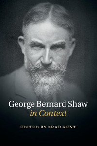George Bernard Shaw in Context (Literature in Context) George Bernard Shaw in Context (Literature in Context)
