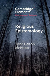 Religious Epistemology (Elements in the Philosophy of Religion)
