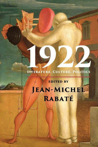 1922: Literature, Culture, Politics 1922: Literature, Culture, Politics