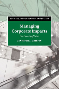Managing Corporate Impacts: Co-Creating Value (Business, Value Creation, and Society)