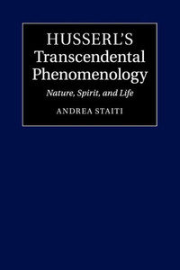 Husserl's Transcendental Phenomenology: Nature, Spirit, and Life