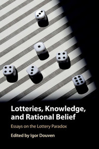 Lotteries, Knowledge, and Rational Belief Lotteries, Knowledge, and Rational Belief