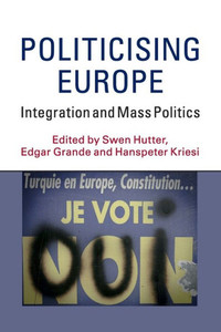 Politicising Europe Politicising Europe