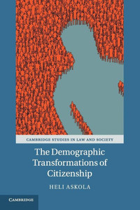 The Demographic Transformations of Citizenship (Cambridge Studies in Law and Society)