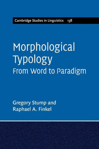 Morphological Typology: From Word to Paradigm (Cambridge Studies in Linguistics, Series Number 138)