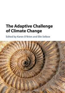The Adaptive Challenge of Climate Change The Adaptive Challenge of Climate Change