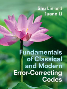 Fundamentals of Classical and Modern Error-Correcting Codes Fundamentals of Classical and Modern Error-Correcting Codes