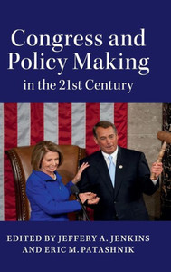 Congress and Policy Making in the 21st Century Congress and Policy Making in the 21st Century