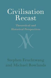 Civilisation Recast: Theoretical and Historical Perspectives Civilisation Recast: Theoretical and Historical Perspectives