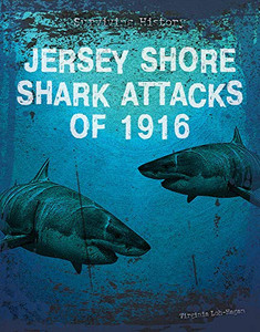 Jersey Shore Shark Attacks of 1916 (Surviving History) - Library Binding