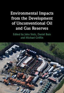 Environmental Impacts from the Development of Unconventional Oil and Gas Reserves