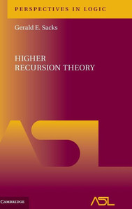 Higher Recursion Theory (Perspectives in Logic, Series Number 2) Higher Recursion Theory (Perspectives in Logic, Series Number 2)