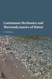Continuum Mechanics and Thermodynamics of Matter Continuum Mechanics and Thermodynamics of Matter
