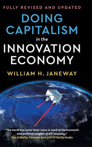 Doing Capitalism in the Innovation Economy: Reconfiguring the Three-Player Game between Markets, Speculators and the State