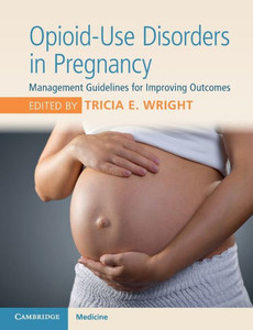 Opioid-Use Disorders in Pregnancy: Management Guidelines for Improving Outcomes Opioid-Use Disorders in Pregnancy: Management Guidelines for Improving Outcomes