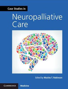 Case Studies in Neuropalliative Care (Case Studies in Neurology) Case Studies in Neuropalliative Care (Case Studies in Neurology)