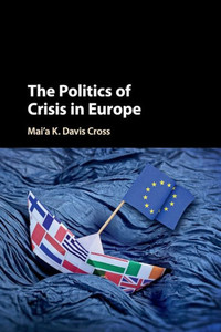 The Politics of Crisis in Europe The Politics of Crisis in Europe