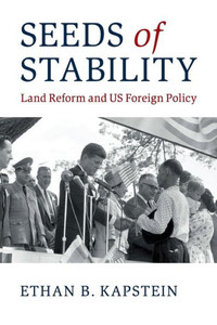 Seeds of Stability: Land Reform and US Foreign Policy