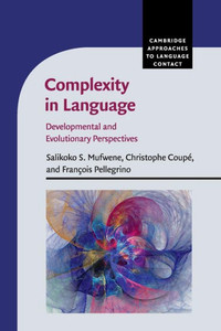 Complexity in Language: Developmental and Evolutionary Perspectives (Cambridge Approaches to Language Contact)
