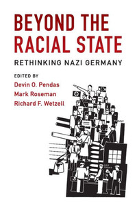 Beyond the Racial State: Rethinking Nazi Germany (Publications of the German Historical Institute)