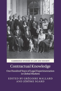 Contractual Knowledge: One Hundred Years of Legal Experimentation in Global Markets (Cambridge Studies in Law and Society) Contractual Knowledge: One Hundred Years of Legal Experimentation in Global Markets (Cambridge Studies in Law and Society)