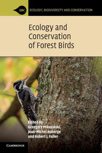 Ecology and Conservation of Forest Birds (Ecology, Biodiversity and Conservation) Ecology and Conservation of Forest Birds (Ecology, Biodiversity and Conservation)