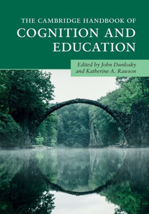 The Cambridge Handbook of Cognition and Education (Cambridge Handbooks in Psychology) The Cambridge Handbook of Cognition and Education (Cambridge Handbooks in Psychology)