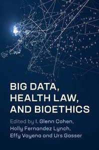Big Data, Health Law, and Bioethics Big Data, Health Law, and Bioethics