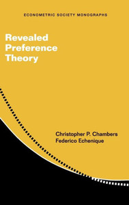 Revealed Preference Theory (Econometric Society Monographs, Series Number 56)