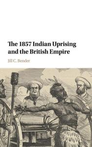 The 1857 Indian Uprising and the British Empire The 1857 Indian Uprising and the British Empire